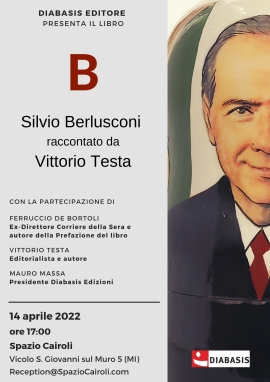 “B” di Vittorio Testa: la lunghissima vicenda umana, politica e imprenditoriale di Silvio Berlusconi